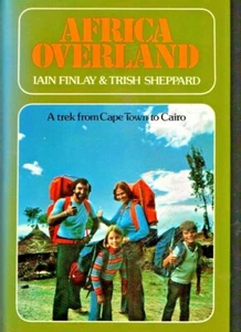 AFRICA OVERLAND ~ Iain Finlay & Trish Sheppard ~ A TREK FROM CAPE TOWN TO CAIRO - Bild 1 von 2