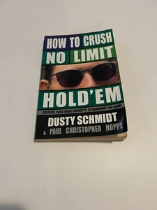 How to Crush No-Limit Hold'em - Paul Christopher Hoppe and Dusty Schmidt (2016) - Picture 1 of 3