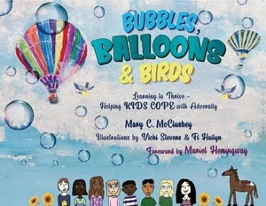 Bubbles, Balloons & Birds: Learning to Thrive - Helping Kids Cope with Adversity - Picture 1 of 1