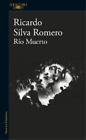 Ricardo Silva Romero Río muerto / Dead River (Paperback)