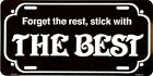 Forget The Rest Stick The Best Metal License Plate #534-00