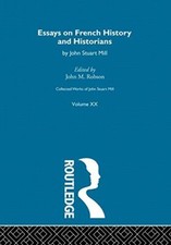 Collected Works of John Stuart Mill: XX. Essays, Robson..