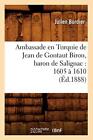 Ambassade En Turquie De Jean De Gontaut Biron, Baron De Salignac : 1605 A 161<|