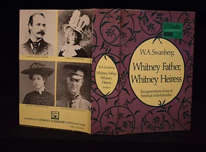 Whitney Father, Whitney Heiress by W. A. Swanberg~c 1980~Hardcover~Pages 518 - Picture 1 of 10