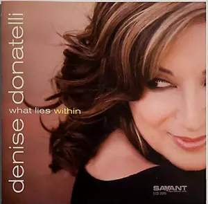 What Lies Within by Denise Donatelli (CD 11 Tracks, Savant Records 2008 Release) - Picture 1 of 2