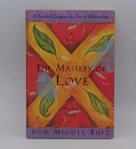 The Mastery of Love: A Practical Guide to the Art of Relation by Don Miguel Ruiz - Picture 1 of 4
