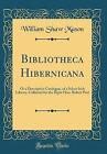 Bibliotheca Hibernicana: Or a Descriptive Catalogu