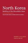 North Korea  Building Of The Monolithic State Paperback By Scalapino Rober