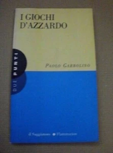 Paolo Garbolino I GIOCHI D'AZZARDO / Il Saggiatore - Flammarion 1998 - Foto 1 di 1