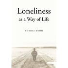 Loneliness as a Way of Life - Paperback NEW Dumm, Thomas 2010-05-07