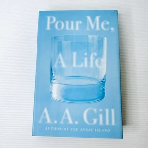 Pour Me A Life de A. A. Gill 2016 HC Alcoholismo Adicción Memorias Autobiografía - Imagen 1 de 7