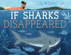 If Sharks Disappeared Picture Book Lily Williams