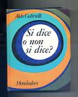 Aldo Gabrielli # SI DICE O NON SI DICE? # Arnoldo Mondadori Editore 1969