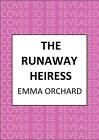 The Runaway Heiress: 'Reads like a hot Georgette Heyer' - Daily Mail by Emma Orc