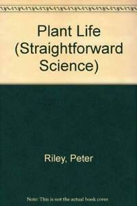 Plant Life (Straightforward Science) - Paperback By Riley, Peter - GOOD
