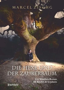 Die Hexe und der Zauberbaum : ein Märchen-Roman für Leser von 12 Jahren an / Mar - Picture 1 of 1