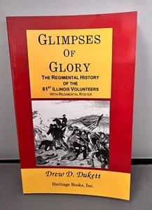 Glimpses of Glory Regimental History of the 61st Illinois Volunteers Duckett - Picture 1 of 3