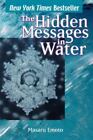 Hidden Messages In Water: By Emoto, Masaru