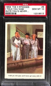 1959 FLEER THE THREE 3 STOOGES #8 I TOLD YOU WISE GUYS YOU'D NEVER PSA 10 12318