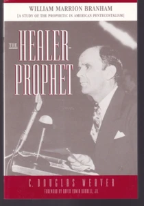 THE HEALER-PROPHET WILLIAM MARRION BRANHAM by C. Douglas Weaver (2004 TPB){Q2} - Picture 1 of 2