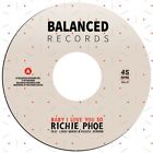 RICHIE PHOE Baby I Love You So 7" NEW VINYL Balanced 
