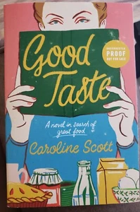 Good Taste, A Novel in Search of Great Food by Caroline Scott - Paperback ARC - Imagen 1 de 1