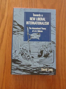 Towards a New Liberal Internationalism: Theory J. A. Hobson by D. Long 1996 HCDJ - Picture 1 of 1