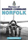 Heroes of Bomber Command Norfolk (Airfields in th... by Ruper Matthews Paperback