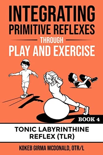 Integrating Primitive Reflexes Through Play and Exercises Kokeb Girma McDonald - image 1 of 1