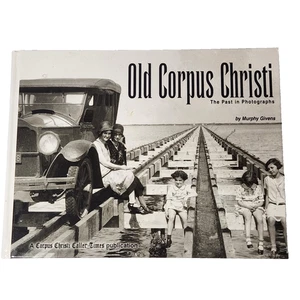 Old Corpus Christi The Past in Photographs Givens Illustrated History Texas USA - Picture 1 of 7