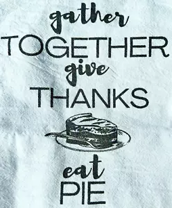 New Thanksgiving Flour Sack Towel Give Thanks Eat Pie Black White Cotton 24”sq - Picture 1 of 3
