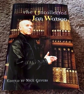 THE UNCOLLECTED IAN WATSON Ian Watson 1st trade HC fine UK IMPORT PS PUBLISHING - Picture 1 of 7