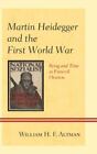 Martin Heidegger and the First World War: Being and Time as Funeral Oration, , A