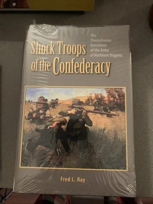 SHOCK TROOPS OF THE CONFEDERACY HCDJ 2006 FIRST EDITION FRED L RAY SHARPSHOOTERS - Image 1 of 2