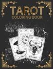 Tarot Coloring Book: Adults Tarot Card Coloring Pages For Stress Relief And Rela