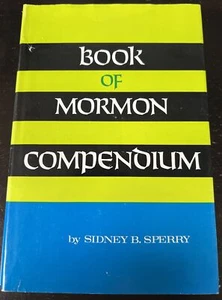 BOOK OF MORMON COMPENDIUM Nature & Origin Witnesses 1968 Sidney Sperry LDS MINT - Picture 1 of 7