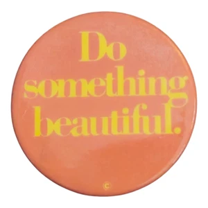 Vintage Do Something Beautiful Pinback Button Pin - Picture 1 of 2