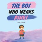 The Boy Who Wears Pink By Anish K Arora Paperback Book