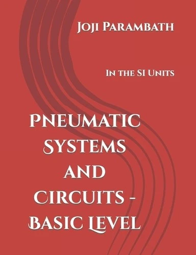 Joji Parambath Pneumatic Systems and Circuits - Basic Level (Paperback) - Image 1 of 1