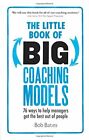 The Little Book of Big Coaching Models: 76 Ways, Bates..