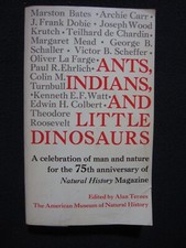 Ants, Indians, and Little Dinosaurs: A Celebration of Man & Nature 75th Anniv.