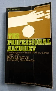 THE PROFESSIONAL ALTRUIST BY ROY LUBOVE, DEVELOPMENT OF SOCIAL WORK 1972 SC - Picture 1 of 5