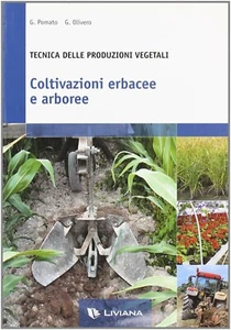 TECNICA DELLE PRODUZIONI VEGETALI COLTIVAZIONI ERBACEE E ARBOREE G.POMATO LIVIAN - Foto 1 di 1