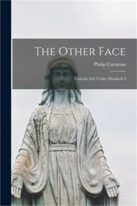 The Other Face; Catholic Life Under Elizabeth I (Paperback or Softback) - Imagen 1 de 1