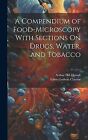 A Compendium Food-Microscopy Sections On Drugs Water an by Hassall Arthur Hill