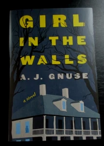 Girl in the Walls: A Novel - Hardcover By Gnuse, A. J. 1st Edition 2021 - Picture 1 of 8