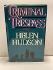 Criminal Trespass by Helen Hudson Hardcover DJ 1985 B92
