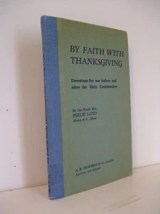 By Faith with Thanksgiving: Devotions before and after Communion. Anglican, 1947 - Imagen 1 de 8