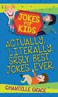 Jokes for Kids - Bundle 1: Actually, Literally, Srsly, Best Jokes Ever by Chante