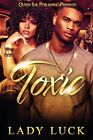 Toxic : Lies and Betrayal Can Lead to Death, Paperback by Lady Luck; Dynasty'...
